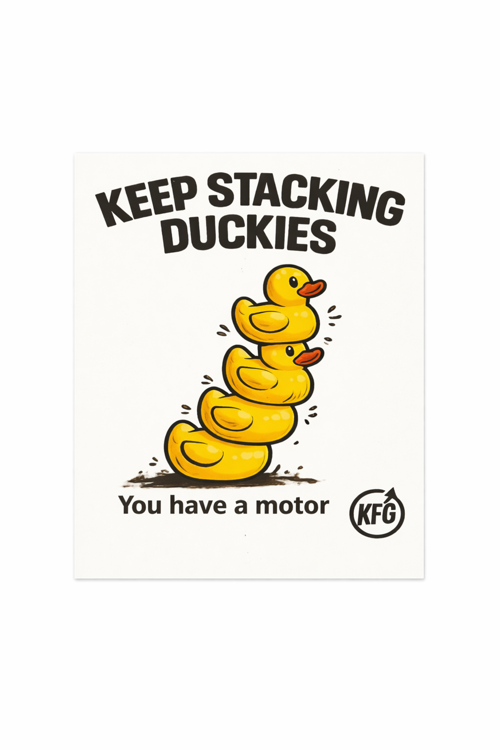 Keep Stacking Duckies – You Have a Motor Vinyl Sticker | 3"x2"